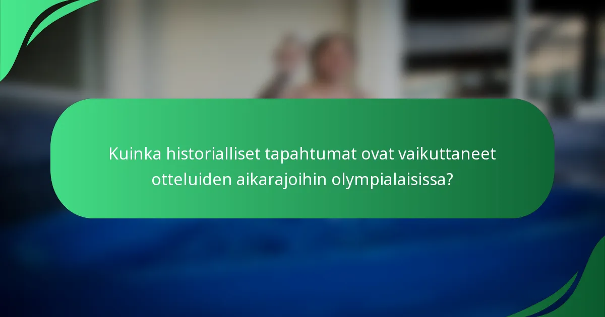 Kuinka historialliset tapahtumat ovat vaikuttaneet otteluiden aikarajoihin olympialaisissa?