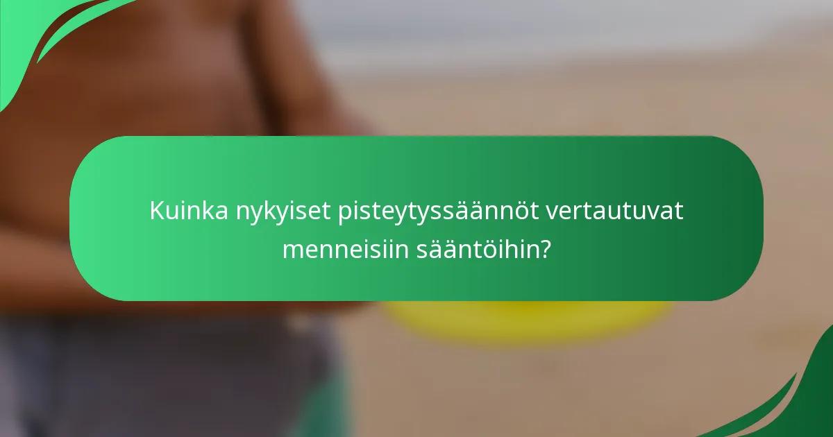 Kuinka nykyiset pisteytyssäännöt vertautuvat menneisiin sääntöihin?
