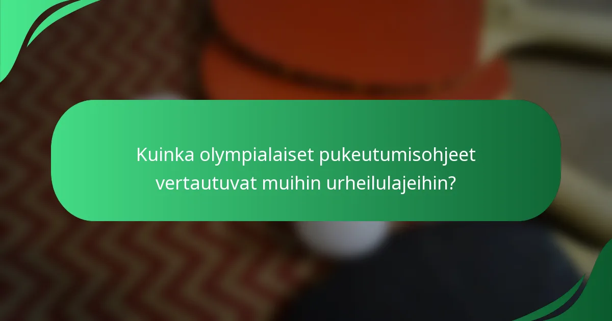 Kuinka olympialaiset pukeutumisohjeet vertautuvat muihin urheilulajeihin?