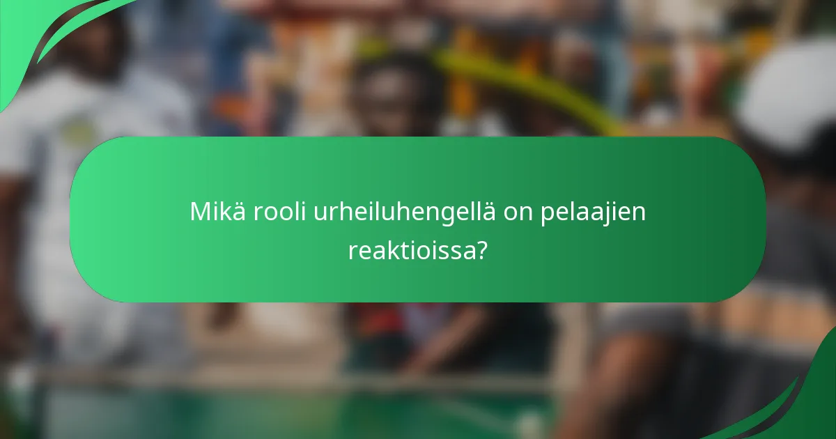 Mikä rooli urheiluhengellä on pelaajien reaktioissa?