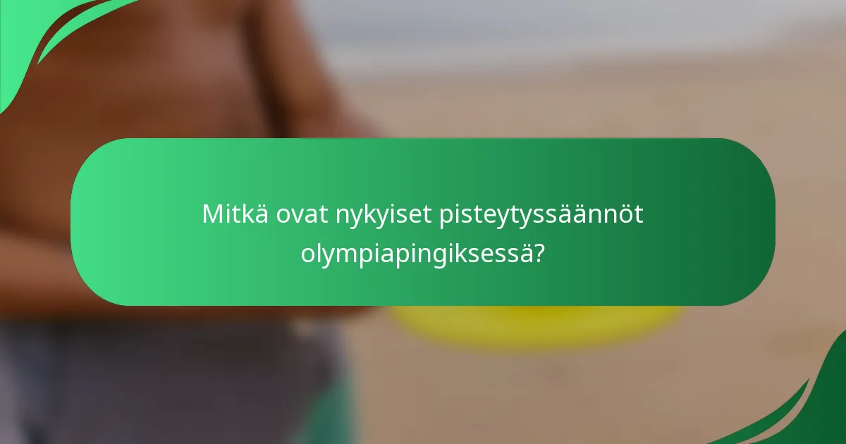 Mitkä ovat nykyiset pisteytyssäännöt olympiapingiksessä?