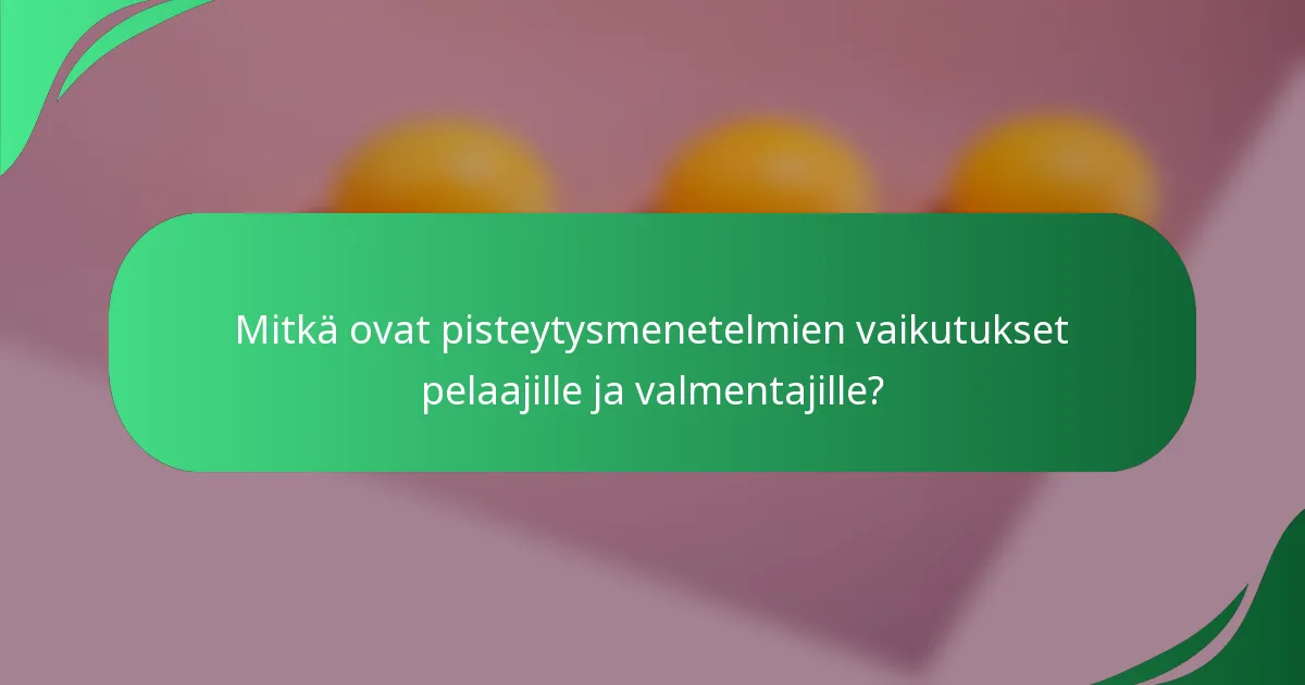 Mitkä ovat pisteytysmenetelmien vaikutukset pelaajille ja valmentajille?